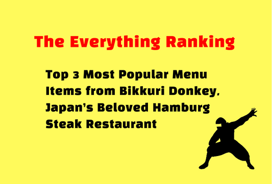 Must-Try Dishes at Japan’s Most Popular Family Restaurant Bikkuri Donkey